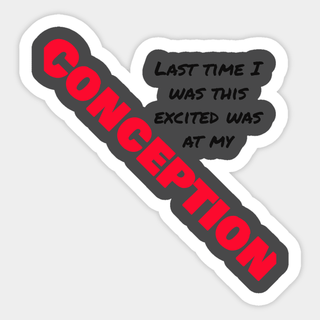 Last time I was this excited was at my..... Sticker by Jerry De Luca